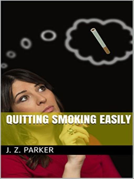Title details for Quitting Smoking Easily by J. Z. Parker - Available